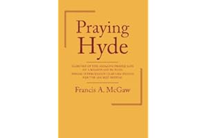 Praying Hyde: Glimpses of the Amazing Prayer-life of a Missionary in India Whose Intercession Changed Things for the Sialkot Revival
