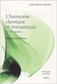 L Harmonie Classique Et Romantique 1750 1900 Elements Et Evolution Amazon Fr Bartoli Jean Pierre Livres