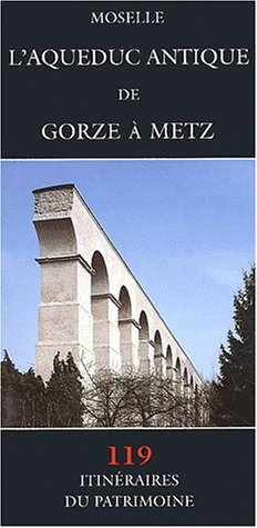 Download L'aqueduc antique de Gorze à Metz Download L'aqueduc antique de Gorze à Metz
