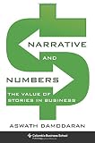 Narrative and Numbers: The Value of Stories in Business Narrative and Numbers: The Value of Stories in Business