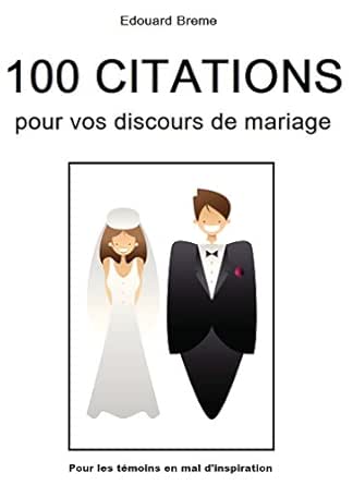100 Citations Pour Vos Discours De Mariage Pour Les Temoins En Mal D Inspiration Ebook Breme Edouard Breme Edouard Amazon Fr Boutique Kindle 100 Citations Pour Vos Discours De Mariage Pour Les Temoins En Mal D Inspiration Ebook Breme Edouard Breme Edouard Amazon Fr Boutique Kindle