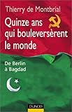 Quinze ans qui bouleversèrent le monde : De Berlin à Bagdad