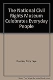 The National Civil Rights Museum Celebrates Everyday People by