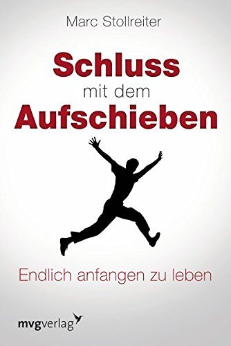 Download Schluss mit dem Aufschieben: Wie Sie Sich Selbst Führen Und Zeit Gewinnen Download Schluss mit dem Aufschieben: Wie Sie Sich Selbst Führen Und Zeit Gewinnen