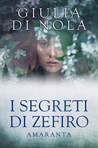 Nola, Giulia  - I segreti di Zefiro: Amaranta (2019)