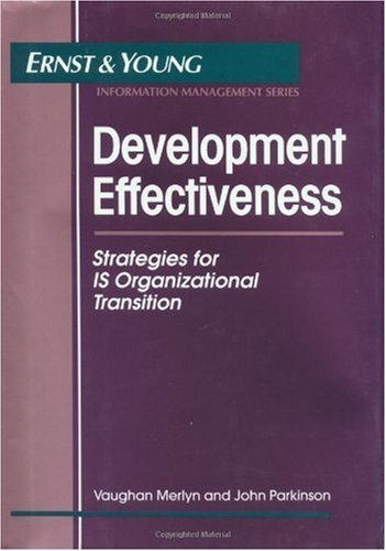 Development Effectiveness: Strategies for IS Organizational Transition (Ernst & Young Information Technology Series Book 2) (English Edition)