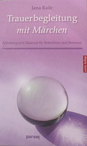 Download Trauerbegleitung mit Märchen: Material und Anleitung für Betroffene und Betreuer Download Trauerbegleitung mit Märchen: Material und Anleitung für Betroffene und Betreuer