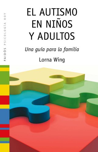 Download El autismo en niños y adultos: Una guía para la familia (Psicología Hoy) Download El autismo en niños y adultos: Una guía para la familia (Psicología Hoy)