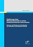 Etablierung eines Mehrkanalvertriebs in einem handelsorientierten Unternehmen: Chancen und Risiken der Kombination von indirektem und direktem Vertrieb by 