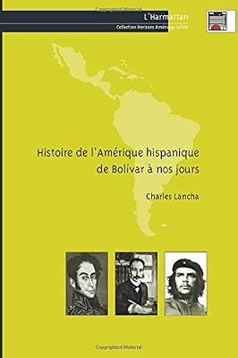 Histoire de l'Amérique hispanique de Bolivar à nos jours