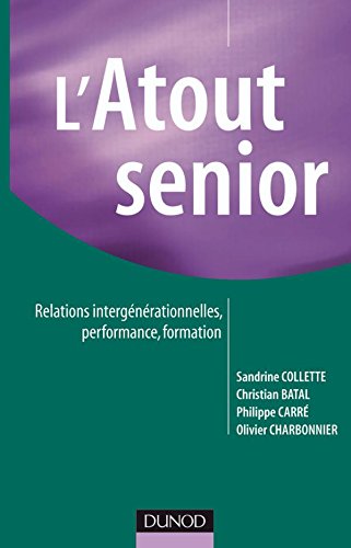 L'atout senior: Relations intergénérationnelles, performance, formation L'atout senior: Relations intergénérationnelles, performance, formation