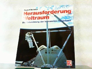 Herausforderung Weltraum. Entwicklung der bemannten Raumfahrt