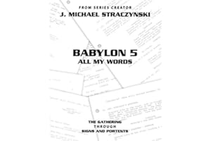 Babylon 5 All My Words Volume 1: The Gathering through Signs and Portents