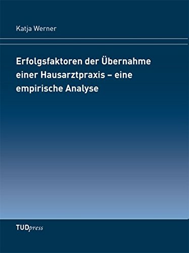 Erfolgsfaktoren der Übernahme einer Hausarztpraxis – eine empirische Analyse