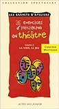 35 exercices d'initiation au théâtre, tome 2 : La Voix, le jeu