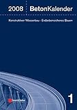 Image de Beton-Kalender 2008: Schwerpunkte: Konstruktiver Wasserbau, Erdbebensicheres Bauen (Beton-