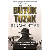 B&uuml;y&uuml;k Tuzak: İkinci D&uuml;nya Savaşı&rsquo;ndaki &Ccedil;ifte Ajanların Hikayesi