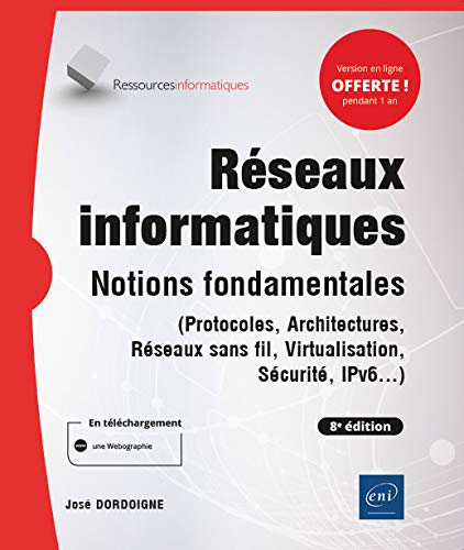 Réseaux informatiques - Notions fondamentales (8e édition) - (Protocoles, Architectures, Réseaux sans fil, Virtualisation, Sécurité, IPv6...) Réseaux informatiques - Notions fondamentales (8e édition) - (Protocoles, Architectures, Réseaux sans fil, Virtualisation, Sécurité, IPv6...)