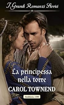Carol Townend - Le principesse dell'Alhambra Vol. 1. La principessa nella torre (2019)