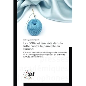 Les ONGs et leur role dans la lutte contre la pauvrete au Burundi: Cas de l'Oeuvre humanitaire pour la Protection et le developpement de l'enfant en difficulte (OPDe)
