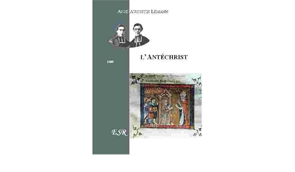 Amazon Fr L Antechrist M L Abbe Augustin Lemann Livres Amazon Fr L Antechrist M L Abbe Augustin Lemann Livres