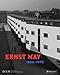 Ernst May 1886-1970 by Claudia Quiring, Wolfgang Voigt