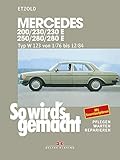  Mercedes 200 / 230 / 230 E / 250 / 280 / 280 E: So wird´s gemacht - Band 56