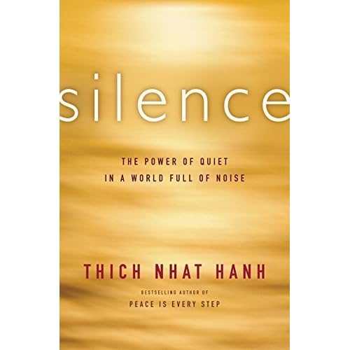 Silence: The Power of Quiet in a World Full of Noise by Thich Nhat Hanh (2015-01-27)