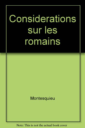 Considérations sur les causes de la grandeur des romains et de leur décadence