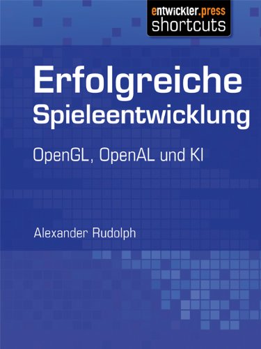 Erfolgreiche Spieleentwicklung - OpenGL, OpenAL und KI