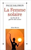LA FEMME SOLAIRE. La fin de la guerre des sexes