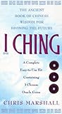 I Ching: The Ancient Book of Chinese Wisdom for Divining the Future : A Complete Easy-To-Use Kit Containing 3 Chinese Oracle Coins by 