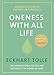 Oneness With All Life: Find your purpose in 2020 with the international bestselling author of A New Earth & The Power of Now by
