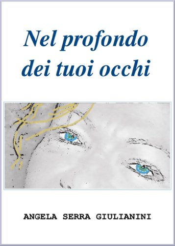 Angela Serra Giulianini - Nel profondo dei tuoi occhi (2014)