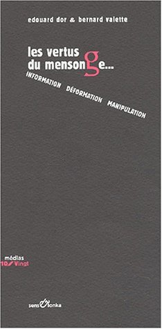 Télécharger Les vertus du mensonge... Information, déformation, manipulation Livre eBook France