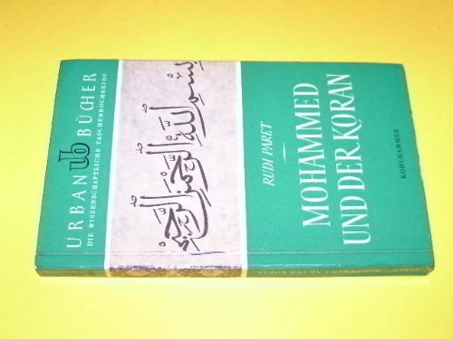 Mohammed und der Koran. Geschichte und Verkündigung des arabischen Propheten