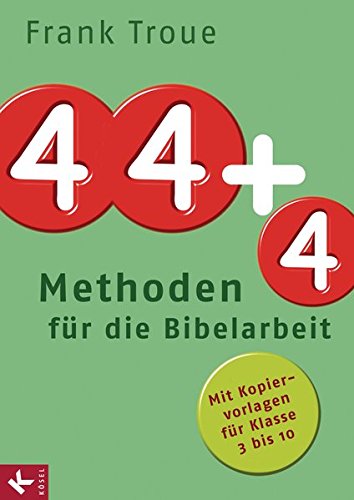44 plus 4 Methoden für die Bibelarbeit: Mit Kopiervorlagen für Klasse 3 bis 10
