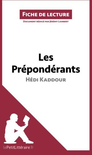 Download Les Prépondérants d'Hédi Kaddour (Fiche de lecture): Résumé complet et analyse détaillée de l'oeuvre Download Les Prépondérants d'Hédi Kaddour (Fiche de lecture): Résumé complet et analyse détaillée de l'oeuvre