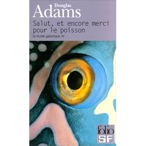 Le Guide Galactique, tome 4 : Salut, et encore merci pour le poisson Livre en Ligne - Telecharger Ebook