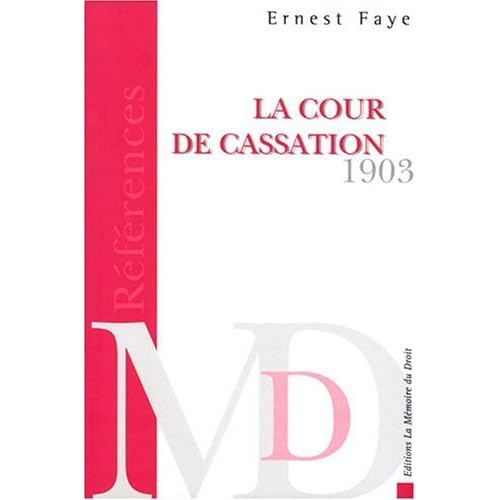 La Cour de cassation : Traité de ses attributions, de sa compétence, de la procédure observée en matière civile suivi du Code des lois, décrets, ordonnances et règlements de Ernest FAYE (1 décembre 1999) Broché La Cour de cassation : Traité de ses attributions, de sa compétence, de la procédure observée en matière civile suivi du Code des lois, décrets, ordonnances et règlements de Ernest FAYE (1 décembre 1999) Broché