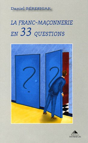 La Franc-Maçonnerie en 33 questions La Franc-Maçonnerie en 33 questions