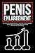 Produktbild Penis Enlargement: Get Your Penis Bigger Naturally, Learn Time Tested Techniques and Routines, Last Longer in Bed, and Achieve Supernatural Performance!