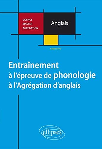 Entraînement à l'Épreuve de Phonologie à l'Agrégation d'Anglais Entraînement à l'Épreuve de Phonologie à l'Agrégation d'Anglais
