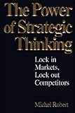 Image de The Power of Strategic Thinking: Lock In Markets, Lock Out Competitors
