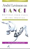 Image de Andre Levinson on Dance: Writings from Paris in the Twenties