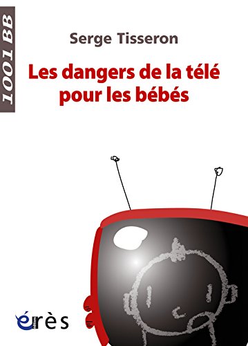 couverture de : Les Dangers de la t&eacute;l&eacute; pour les b&eacute;b&eacute;s