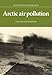 Produktbild Arctic Air Pollution (Studies in Polar Research)