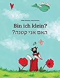 Image de Bin ich klein? Ham aney qetnh?: Kinderbuch Deutsch-Hebräisch/Iwrit/Ivrit (zweisprachig/bilingual)