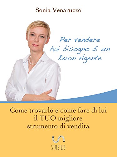 Download Per vendere hai bisogno di un Buon Agente. Come trovarlo e fare di lui il TUO migliore strumento di vendita. Download Per vendere hai bisogno di un Buon Agente. Come trovarlo e fare di lui il TUO migliore strumento di vendita.