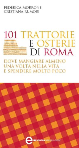 Download 101 trattorie e osterie di Roma dove mangiare almeno una volta nella vita e spendere molto poco (eNewton Manuali e guide) Download 101 trattorie e osterie di Roma dove mangiare almeno una volta nella vita e spendere molto poco (eNewton Manuali e guide)